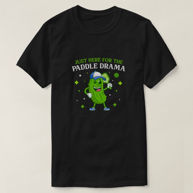 Just Here for the Paddle Drama – Funny Pickleball T-Shirt (Design Front)
