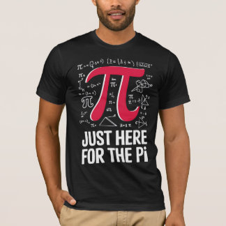 Just here for the pi T-Shirt