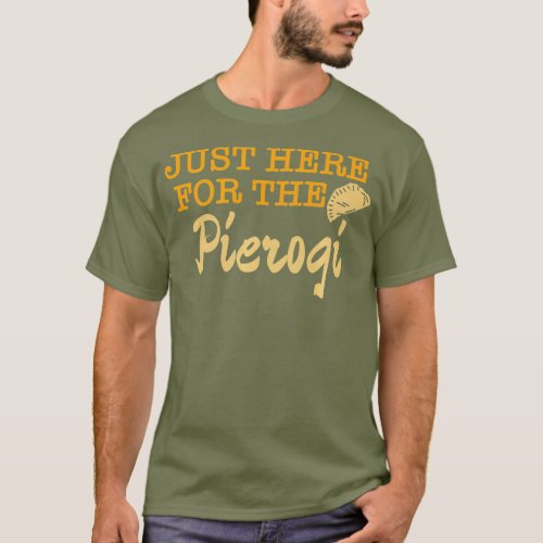 Just Here For The Pierogi  Polish Food Premium T_Shirt