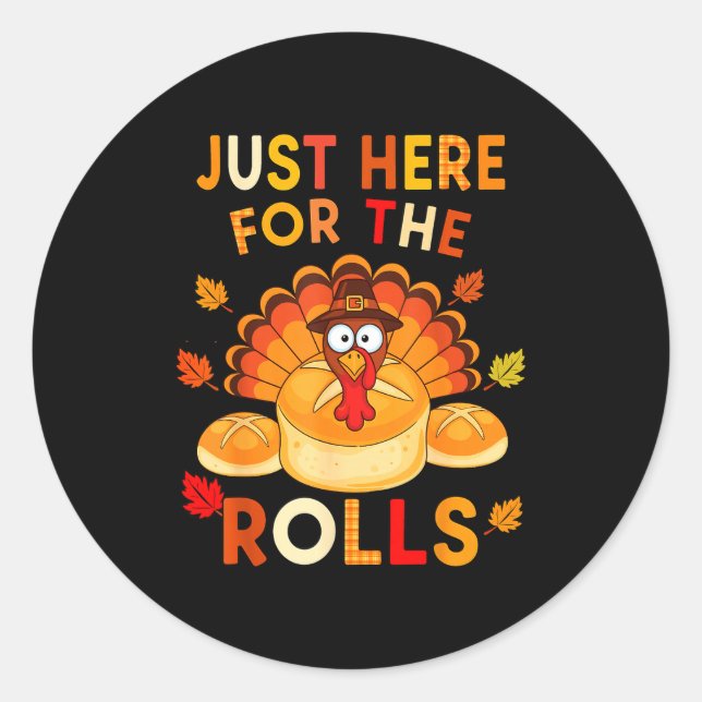 Just Here For The Rolls Funny Thanksgiving Dinner  Classic Round Sticker (Front)