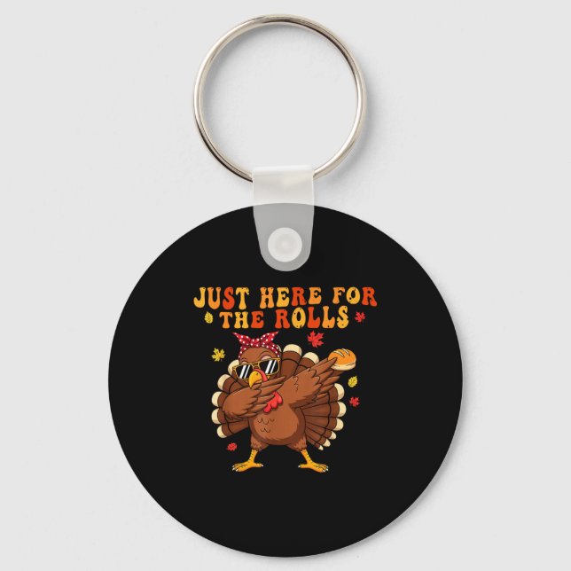 Just Here For The Rolls Turkey Rolls Thanksgiving  Keychain (Front)