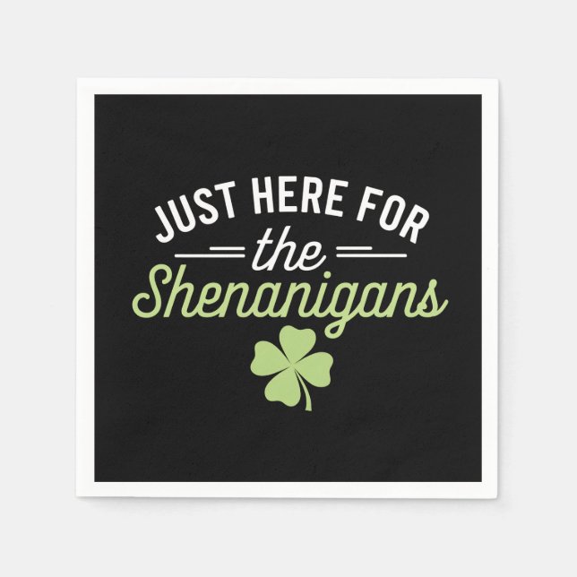 Just Here For The Shenanigans St Patrick's Day Napkins (Front)