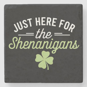 Just Here For The Shenanigans St Patrick's Day Stone Coaster