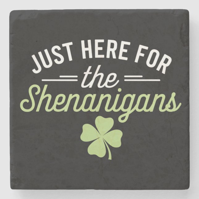 Just Here For The Shenanigans St Patrick's Day Stone Coaster (Front)