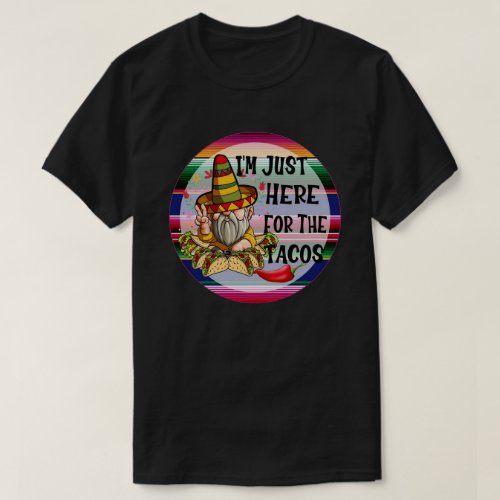 Just Here For The Tacos Cinco de Mayo T_Shirt