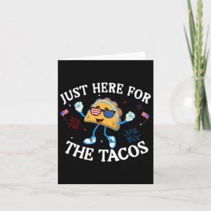 Just Here For The Tacos Sungles Funny 4th Of July Card