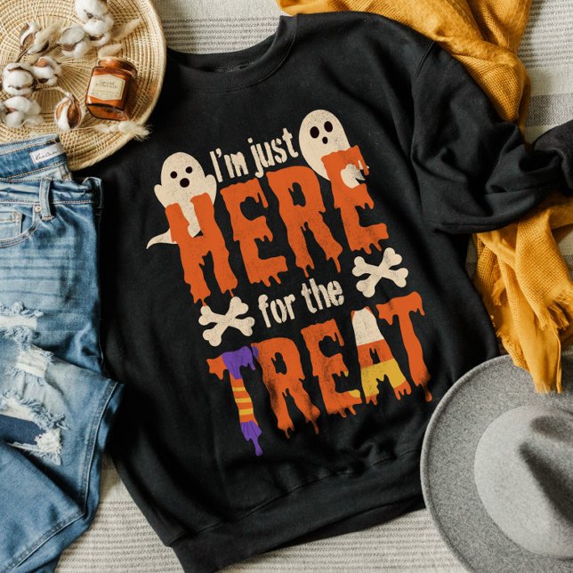 Just here for the treat funny Halloween outfit Sweatshirt (Creator Uploaded)