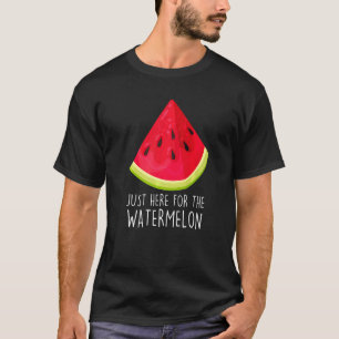 Just Here For The Watermelon Summer Watermelon T-Shirt