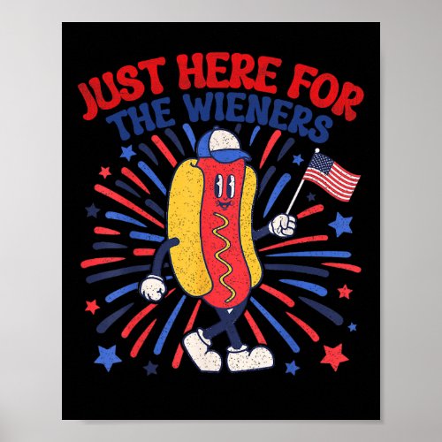 Just Here For The Wieners 4th Of July Funny Hot Do Poster