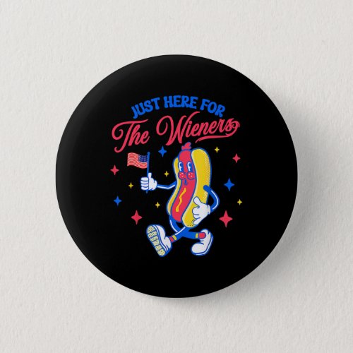 Just Here For The Wieners 4th Of July Hot Dog 1  Button