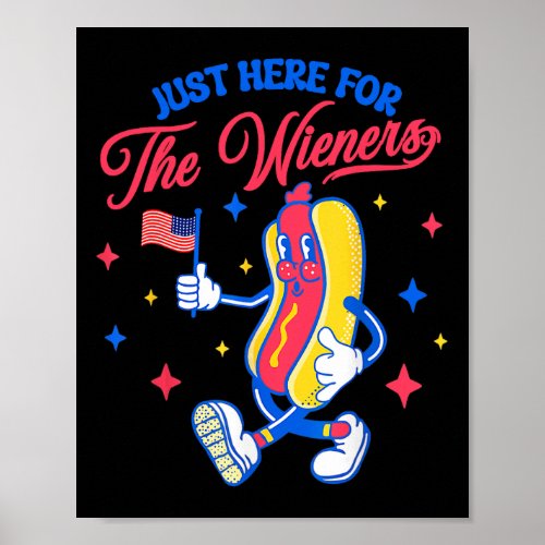 Just Here For The Wieners 4th Of July Hot Dog 1  Poster