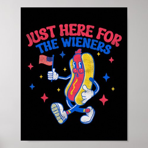 Just Here For The Wieners 4th Of July Hot Dog  Poster