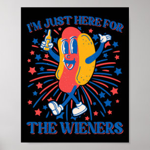Just Here For The Wieners Hot Dog Funny 4th Of Jul Poster