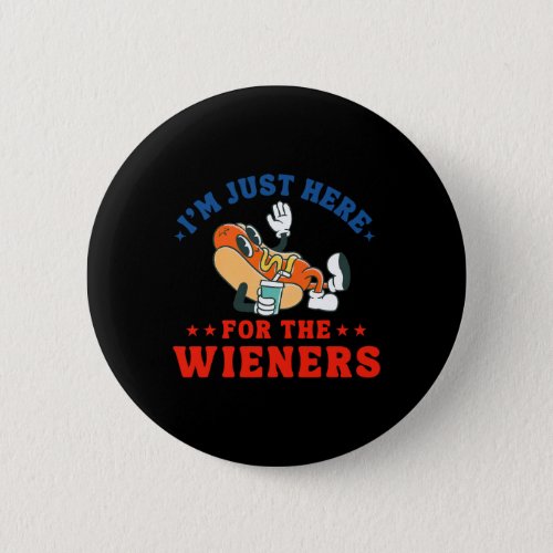 Just Here For The Wieners Hot Dog Patriotic 4th Of Button