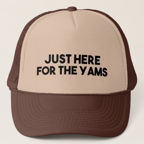Just Here For The Yams Sweet Potato Food funny Tru Trucker Hat