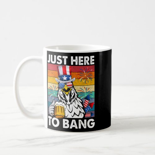just here to bang 2chicken beer 4th of july 2farme coffee mug