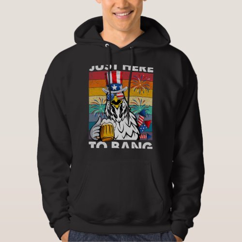 just here to bang 2chicken beer 4th of july 2farme hoodie