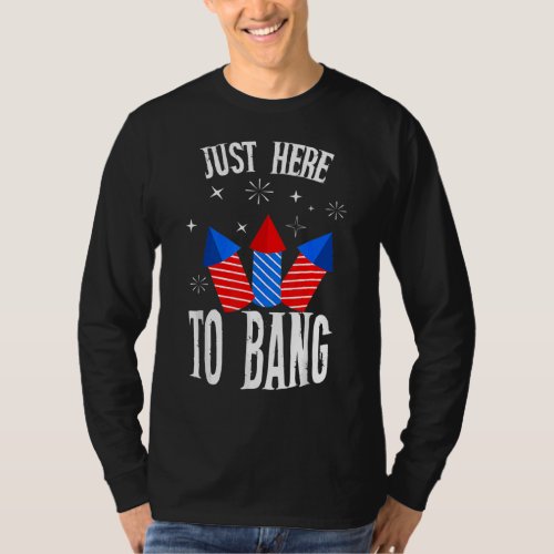 Just Here To Bang 4th July American Flag  Outfit 2 T_Shirt