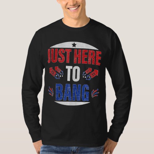 Just Here To Bang 4th July American Flag  Outfit 9 T_Shirt