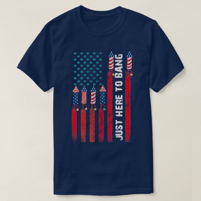 Just Here To Bang American Flag Fireworks Funny 4t T-Shirt (Design Front)