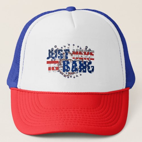 just here to bang american flag fireworks funny 4t trucker hat