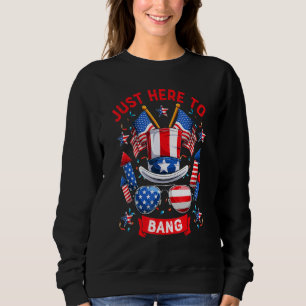 Just Here To Bang American Flag Sweatshirt