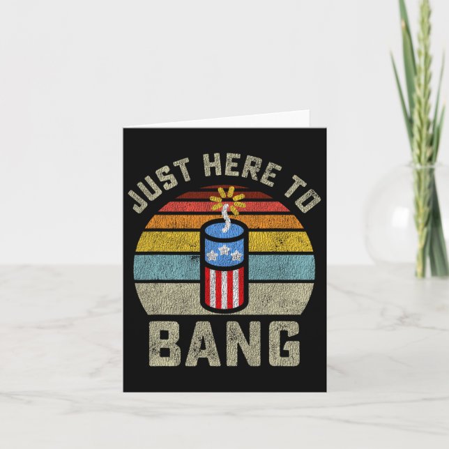 Just Here To Bang Funny 4th Of July Fourth Of July Card (Front)