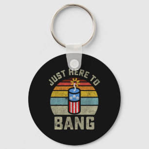Just Here To Bang Funny 4th Of July Fourth Of July Keychain