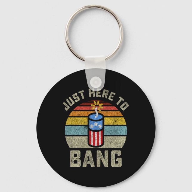 Just Here To Bang Funny 4th Of July Fourth Of July Keychain (Front)