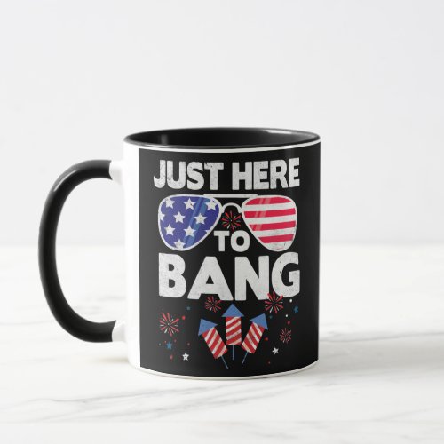 Just Here To Bang Patriotic Funny Fourth Of July Mug