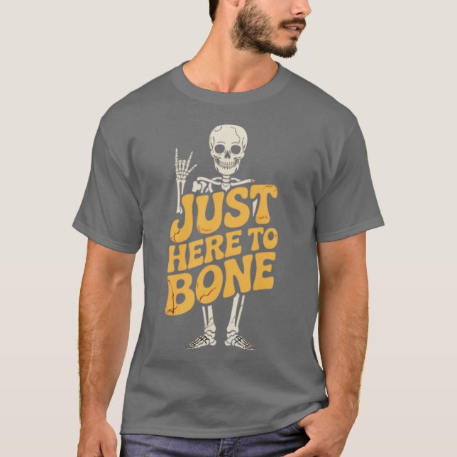Just Here to Bone T-Shirt (Front)