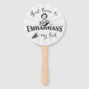 Just Here to Embarrass My Kid - Sassy Mom Hand Fan