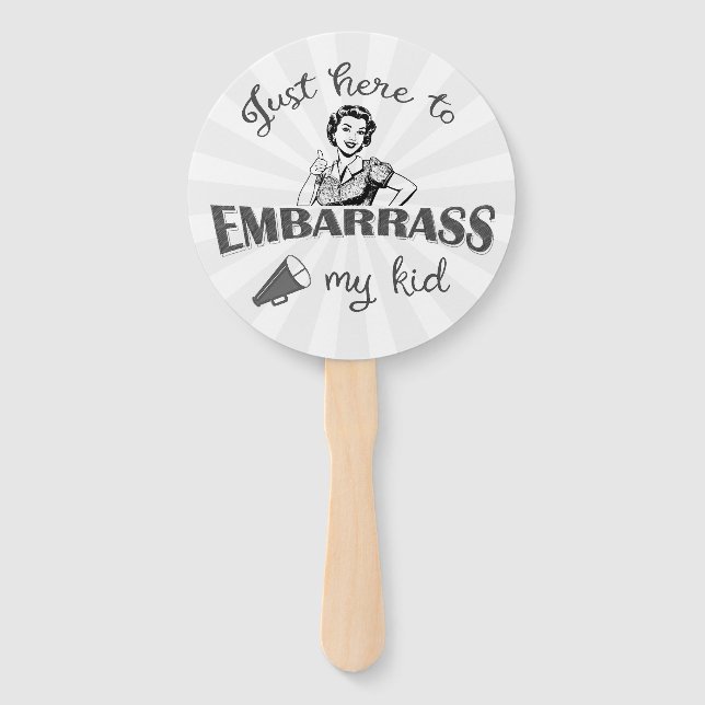 Just Here to Embarrass My Kid - Sassy Mom Hand Fan (Front)