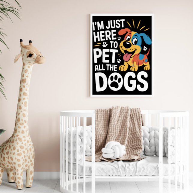 Just Here To Pet All Dogs Poster (Creator Uploaded)