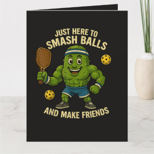 Just Here to Smash Balls and Make Friends Card