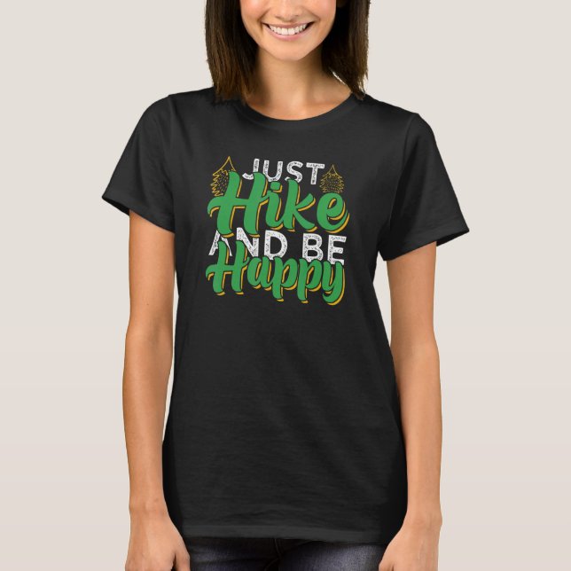 Just Hike And Be Happy  Camping & Hiking T-Shirt (Front)
