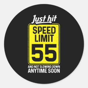 Just Hit Speed Limit 55 And Not Slowing Down Anyti Classic Round Sticker