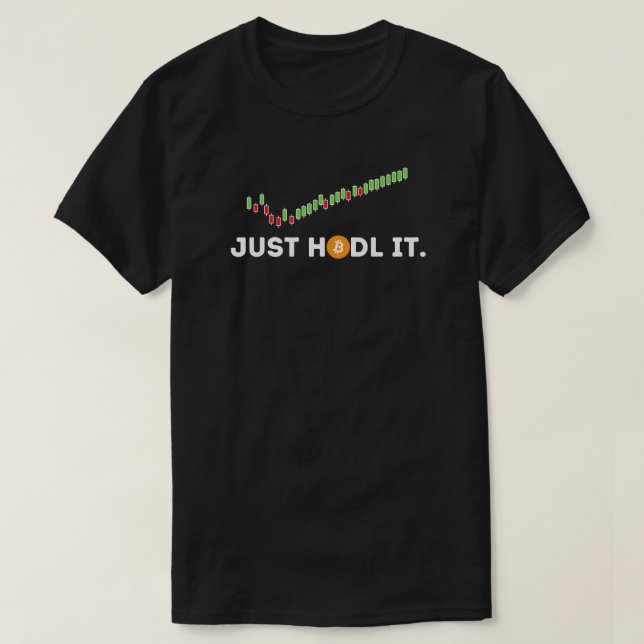 Just HODL It Funny Crypto Trader BTC Bitcoin Inves T-Shirt (Design Front)