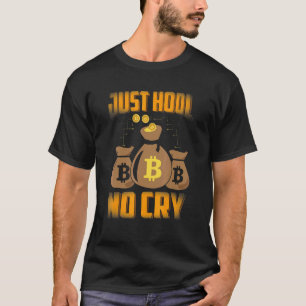 Just HODL No Cry Bitcoin Cryptocurrency BTC Cute M T-Shirt