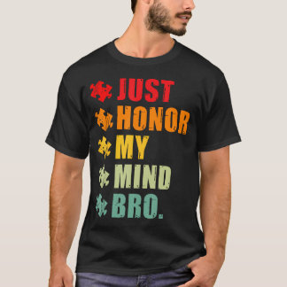 Just Honor My Mind Bro Funny Autism Awareness Men T-Shirt