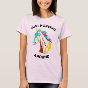 Just Horsing Around T-Shirt