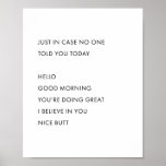 Just In Case No One Told You Today. Hello Good Mor Poster at Zazzle