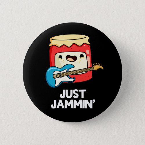 Just Jammin Funny Rocker Jam Pun Dark BG Button