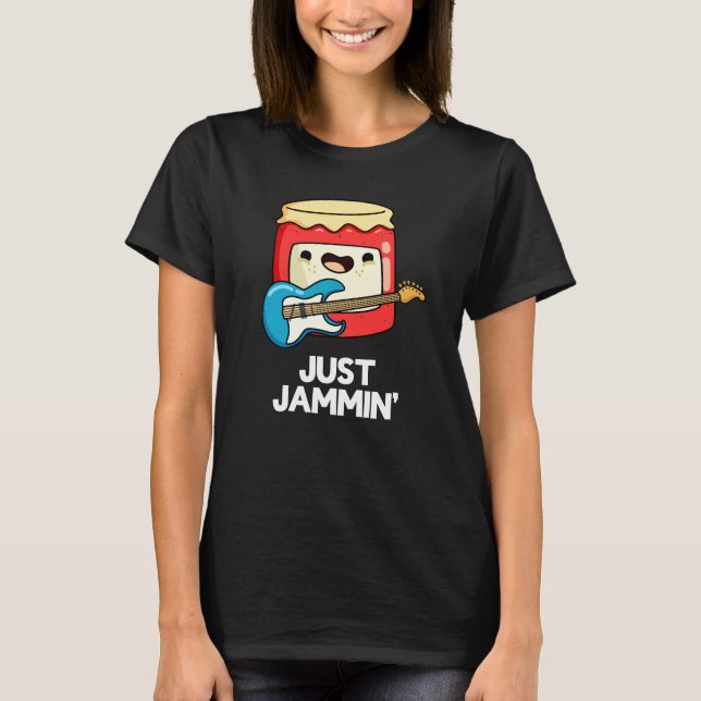 Just Jammin Funny Rocker Jam Pun Dark BG T-Shirt (Front)