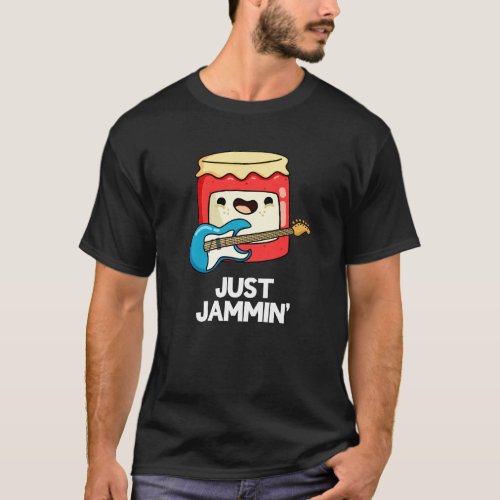 Just Jammin Funny Rocker Jam Pun Dark BG T_Shirt