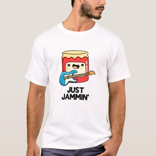 Just Jammin Funny Rocker Jam Pun  T_Shirt