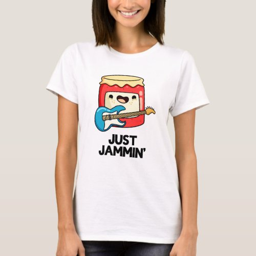 Just Jammin Funny Rocker Jam Pun  T_Shirt