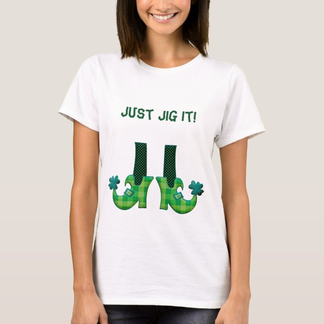 Just Jig It! Leprechaun Legs And Boots T-Shirt (Front)
