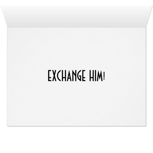 JUST JOKES-EXCHANGE YOUR GOD'S GIFT TO WOMAN" CARD (Inside Horizontal (Bottom))