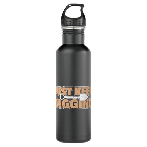 Just Keep Digging Antique Archaeologist Archaeolog Stainless Steel Water Bottle